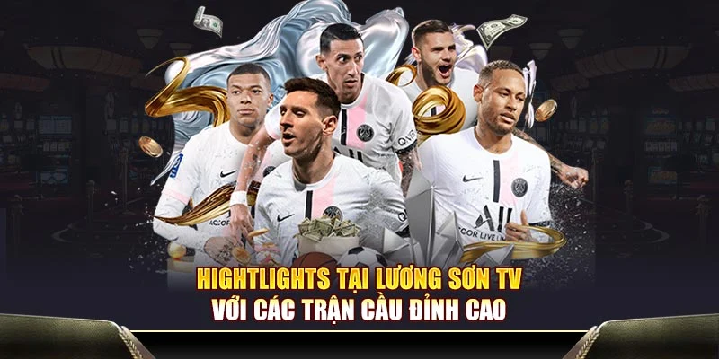 Hightlights tại Lương Sơn TV với các trận cầu đỉnh cao